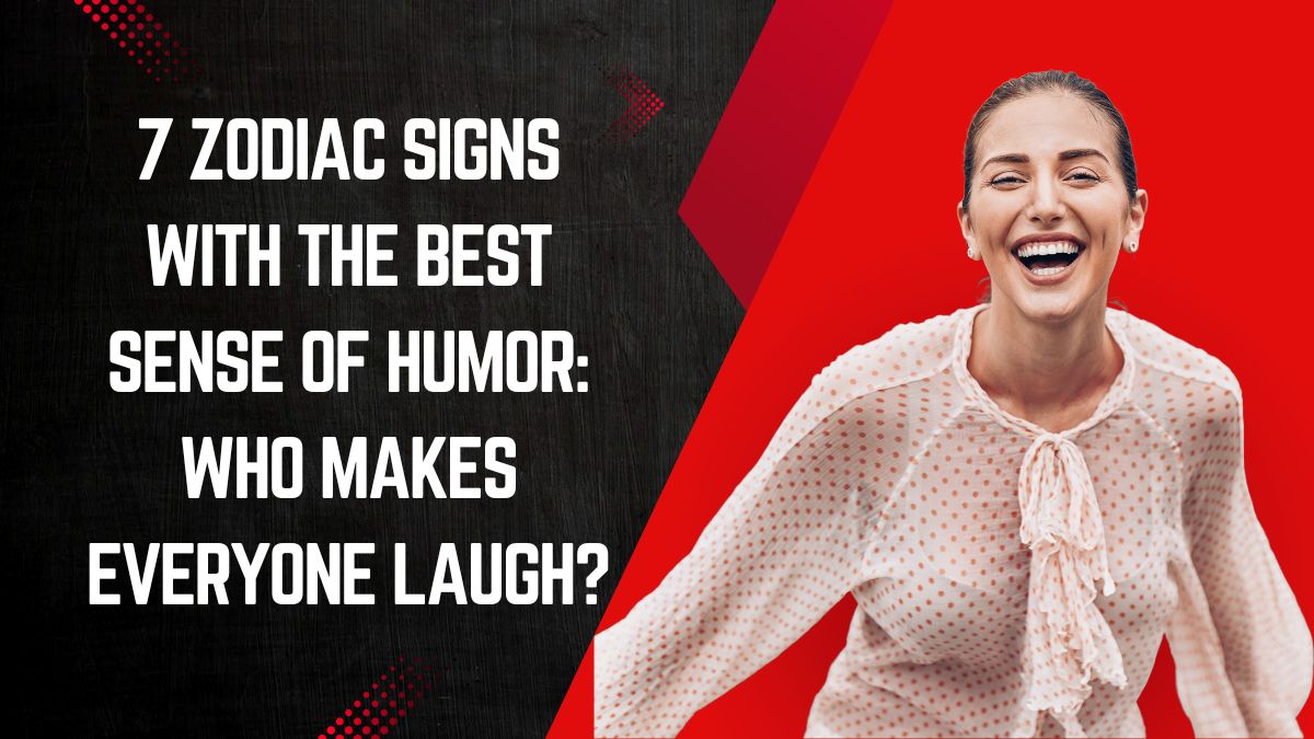 7 Zodiac Signs with the Best Sense of Humor Who Makes Everyone Laugh