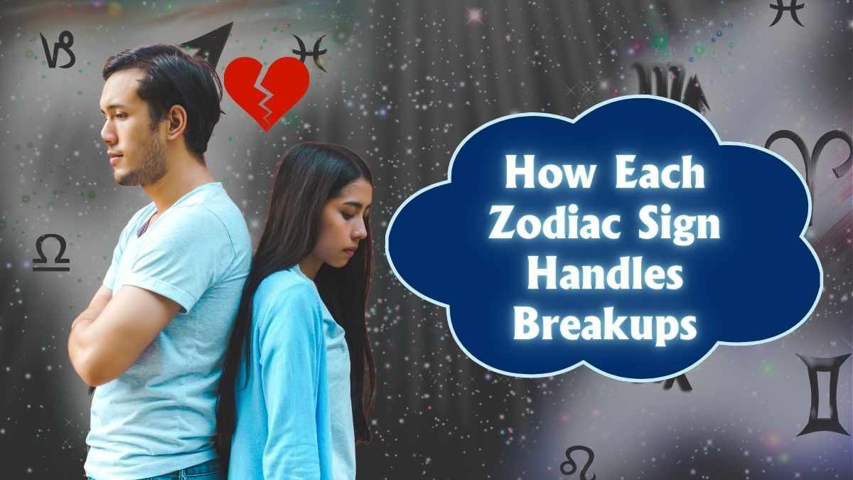 How Each Zodiac Sign Handles Breakups