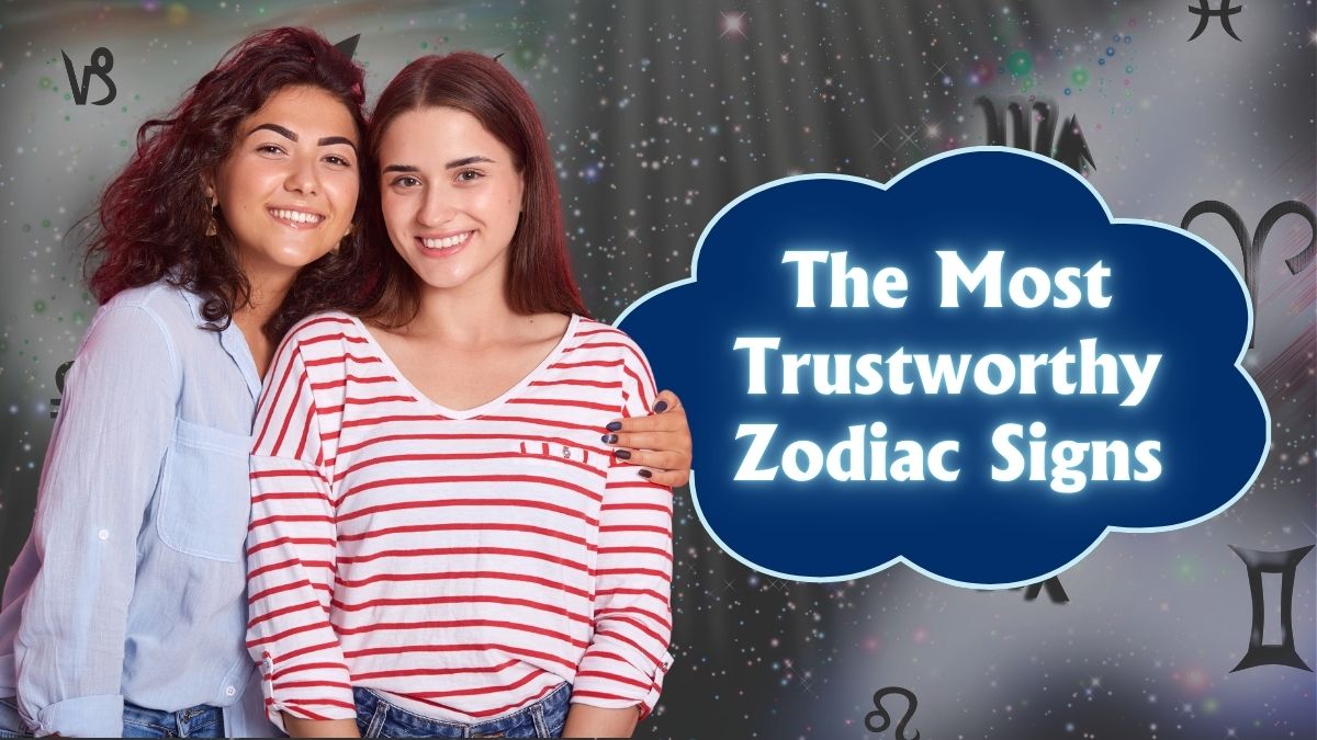 The Most Trustworthy Zodiac Signs