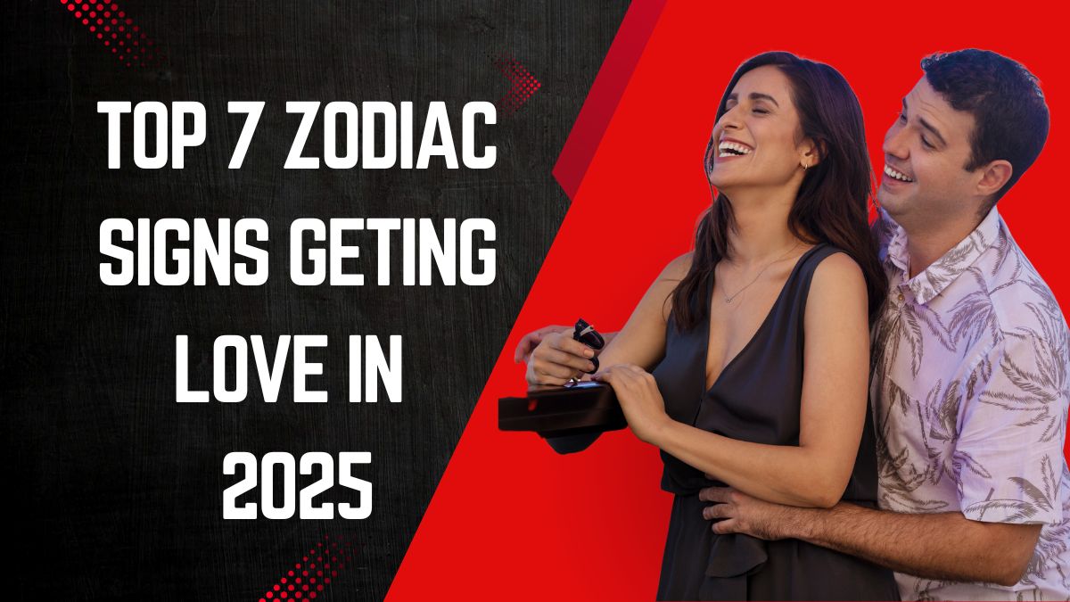 Top 7 Zodiac Signs Geting Love In 2025