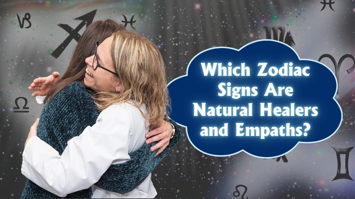 Which Zodiac Signs Are Natural Healers and Empaths?