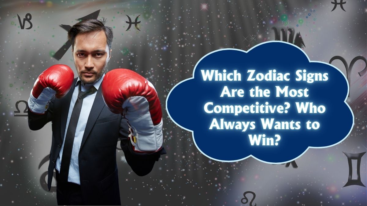 Which Zodiac Signs Are the Most Competitive? Who Always Wants to Win?